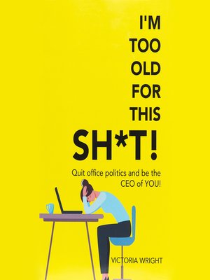 cover image of I'm Too Old For This Sh*t